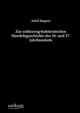 Zur schleswig-holsteinischen Handelsgeschichte des 16. und 17. Jahrhunderts