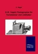 H.W. Vogels Photographie für Fachmänner und Liebhaber