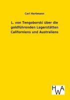 L. von Tengoborski über die goldführenden Lagerstätten Californiens und Australiens in ihren möglichen Folgen für Gewinnung und Anhäufung der edlen Metalle, Münzwesen, Staatswirtschaft, Finanzwesen, Metallwert, Geldumlauf, Kurs und Welthandel