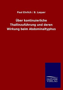 Über kontinuierliche Thallinzuführung und deren Wirkung beim Abdominaltyphus