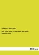 Der Wille: seine Erscheinung und seine Beherrschung