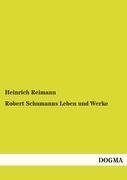 Robert Schumanns Leben und Werke