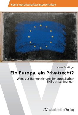 Ein Europa, ein Privatrecht?