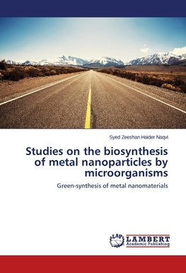 Studies on the biosynthesis of metal nanoparticles by microorganisms