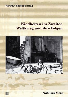 Kindheiten im Zweiten Weltkrieg und ihre Folgen