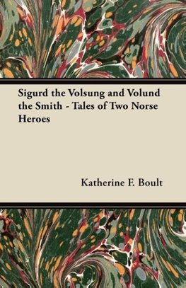 Sigurd the Volsung and Völund the Smith - Tales of Two Norse Heroes