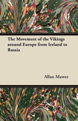 The Movement of the Vikings around Europe from Ireland to Russia