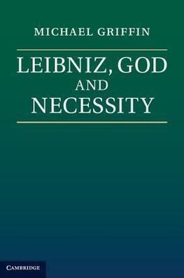 Griffin, M: Leibniz, God and Necessity