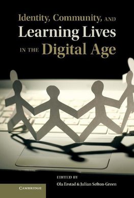 Identity, Community, and Learning Lives in the Digital Age. Edited by Ola Erstad, Julian Sefton-Green