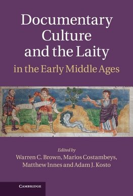 Documentary Culture and the Laity in the Early Middle             Ages