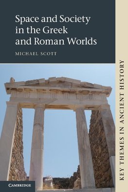 Scott, M: Space and Society in the Greek and Roman Worlds