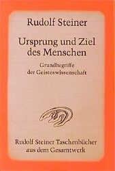 Ursprung und Ziel des Menschen. Grundbegriffe der Geisteswissenschaft