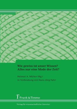 Wie gewiss ist unser Wissen? Alles nur eine Mode der Zeit?