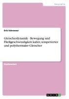 Gletscherdynamik - Bewegung und Fließgeschwindigkeit kalter, temperierter und polythermaler Gletscher