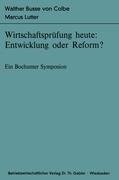 Wirtschaftsprüfung heute: Entwicklung oder Reform?