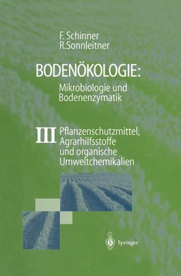 Bodenökologie: Mikrobiologie und Bodenenzymatik Band IV