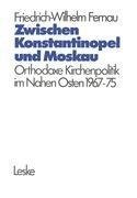 Zwischen Konstantinopel und Moskau