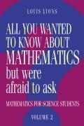 All You Wanted to Know about Mathematics But Were Afraid to Ask