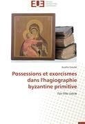 Possessions et exorcismes dans l'hagiographie byzantine primitive