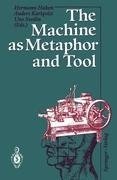 The Machine as Metaphor and Tool