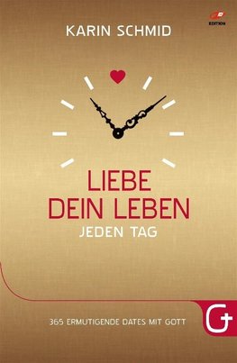 Liebe dein Leben jeden Tag