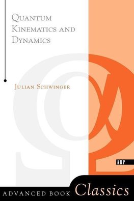 Schwinger, J: Quantum Kinematics And Dynamic