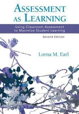 Earl, L: Assessment as Learning