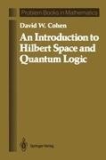 An Introduction to Hilbert Space and Quantum Logic