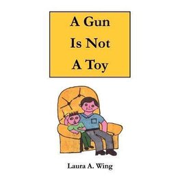 A Gun Is Not A Toy