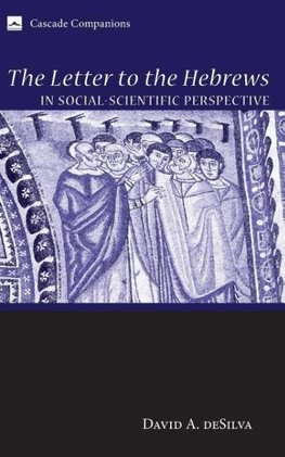 The Letter to the Hebrews in Social-Scientific Perspective