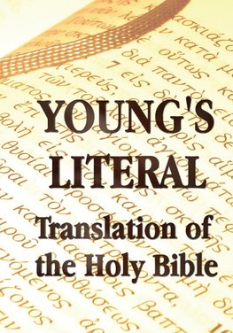 Young's Literal Translation of the Holy Bible - includes Prefaces to 1st, Revised, & 3rd Editions