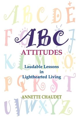 ABC Attitudes, Laudable Lessons in Lighthearted Living