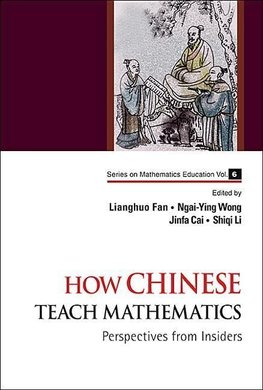 Lianghuo, F:  How Chinese Teach Mathematics: Perspectives Fr