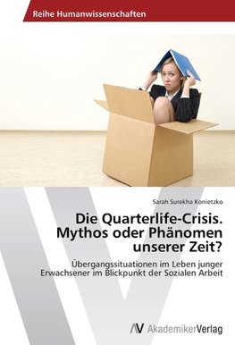 Die Quarterlife-Crisis. Mythos oder Phänomen unserer Zeit?