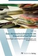 Das Akteneinsichtsrecht im Steuerstrafverfahren