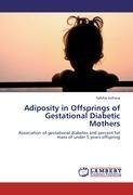 Adiposity in Offsprings of Gestational Diabetic Mothers