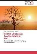 Teoría Educativa Transcompleja.  Vol. I