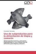 Uso de subproductos para la alimentación de tilapia y camarón