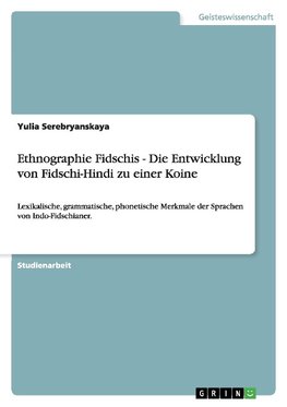 Ethnographie Fidschis - Die Entwicklung von Fidschi-Hindi zu einer Koine