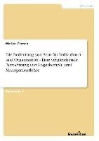 Die Bedeutung von Sinn für Individuum und Organisation - Eine vergleichende Betrachtung von Logotherapie und Managementlehre