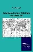 Erdmagnetismus, Erdstrom und Polarlicht