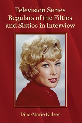 Television Series Regulars of the Fifties and Sixties in Interview