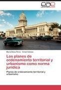 Los planes de ordenamiento territorial y urbanismo como norma jurídica