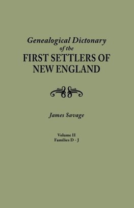 A Genealogical Dictionary of the First Settlers of New England, showing three generations of those who came before May, 1692. In four volumes. Volume II (families Dade - Jupp)