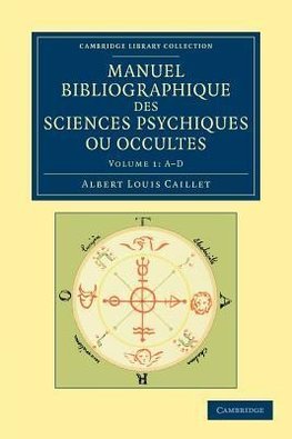 Manuel Bibliographique Des Sciences Psychiques Ou Occultes - Volume 1