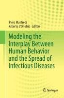 Modeling the Interplay Between Human Behavior and the Spread of Infectious Diseases