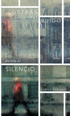 Detras del Ruido Existe El Silencio