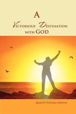 A Victorious Destination with God