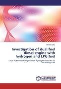 Investigation of dual fuel diesel engine with hydrogen and LPG fuel