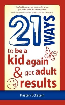 21 Ways to Be a Kid Again & Get Adult Results